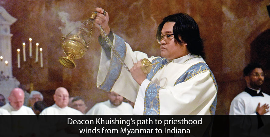 Deacon Khuishing&rsquo;s path to priesthood winds from Myanmar to Indiana