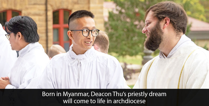 Born in Myanmar, Deacon Thu&rsquo;s priestly dream will come to life in archdiocese