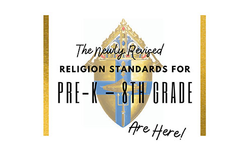 The newly revised religion standards for PreK through 8th grade are here