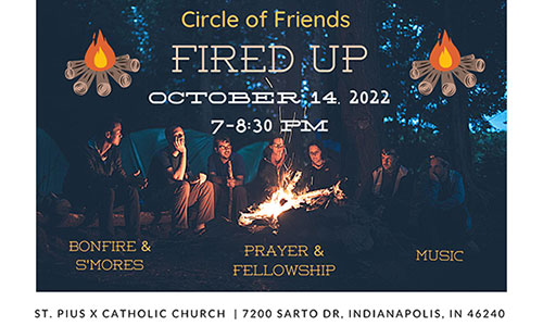 Circle of Friends Fired Up Event on October 14, 2022 from 7 pm to 8:30pm at St Pius X Church in Indianapolis